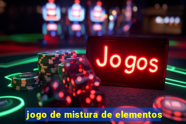 jogo de mistura de elementos